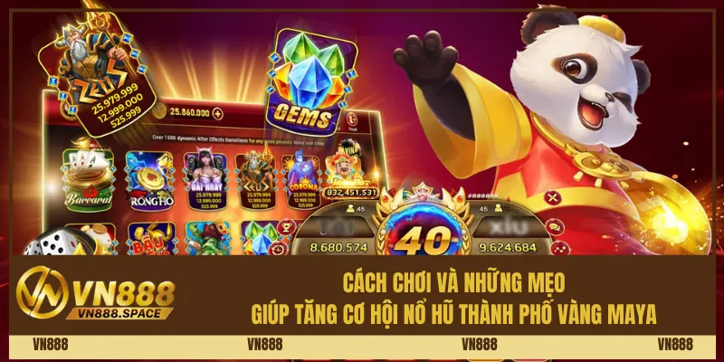 Cách chơi và những mẹo giúp tăng cơ hội nổ hũ thành phố vàng Maya