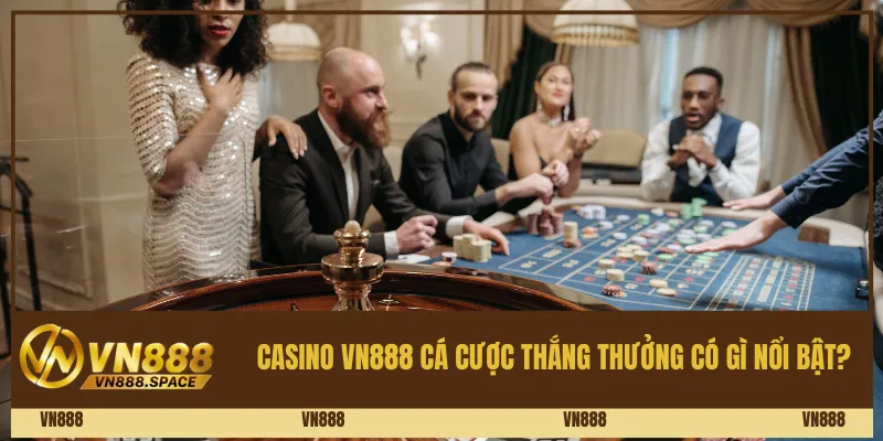 Casino Vn888 cá cược thắng thưởng có gì nổi bật?